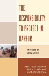 book The Responsibility to Protect in Darfur : The Role of Mass Media