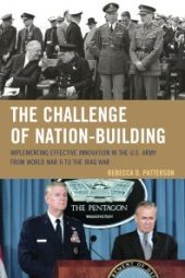 book The Challenge of Nation-Building : Implementing Effective Innovation in the U. S. Army from World War II to the Iraq War