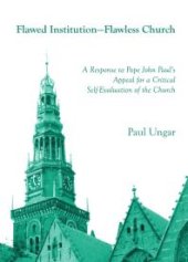 book Flawed Institution—Flawless Church : A Response to Pope John Paul’s Appeal for a Critical Self-Evaluation of the Church