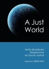 book A Just World : Multi-disciplinary Perspectives on Social Justice