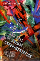 book The Rise and Fall of Animal Experimentation: Empathy, Science, and the Future of Research