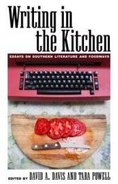 book Writing in the Kitchen : Essays on Southern Literature and Foodways