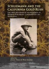 book Schliemann and the California Gold Rush : The 1850-1852 American travel journal of Heinrich Schliemann: a transcription and translation