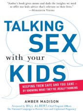 book Talking Sex With Your Kids: Keeping Them Safe and You Sane - By Knowing What They're Really Thinking