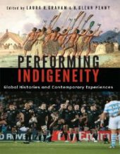 book Performing Indigeneity : Global Histories and Contemporary Experiences