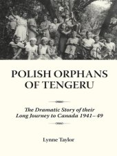 book Polish Orphans of Tengeru: The Dramatic Story of Their Long Journey to Canada 1941-49