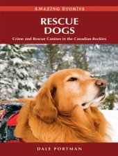 book Rescue Dogs: Crime and Rescue Canines in the Canadian Rockies