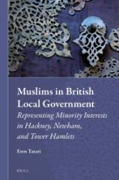 book Muslims in British Local Government : Representing Minority Interests in Hackney, Newham, and Tower Hamlets