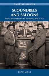 book Scoundrels And Saloons: Whisky Wars of the Pacific Northwest 1840-1917