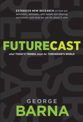 book Futurecast: What Today's Trends Mean for Tomorrow's World