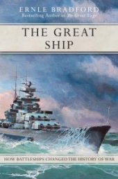 book The Great Ship : How Battleships Changed the History of War