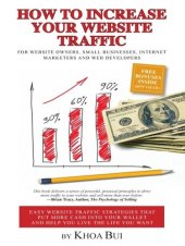 book How to Increase Your Website Traffic: For Website Owners, Small Businesses, Internet Marketers and Web Developers