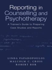 book Reporting in Counselling and Psychotherapy : A Trainee's Guide to Preparing Case Studies and Reports