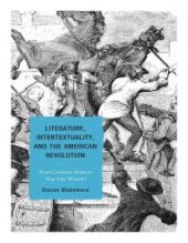 book Literature, Intertextuality, and the American Revolution : From Common Sense to Rip Van Winkle