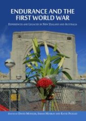 book Endurance and the First World War : Experiences and Legacies in New Zealand and Australia