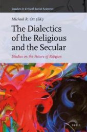 book The Dialectics of the Religious and the Secular : Studies on the Future of Religion