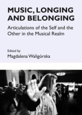 book Music, Longing and Belonging : Articulations of the Self and the Other in the Musical Realm