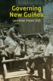 book Governing New Guinea : An Oral History of Papuan Administrators, 1950-1990