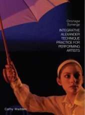 book Integrative Alexander Technique Practice for Performing Artists : Onstage Synergy