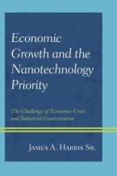 book Economic Growth and the Nanotechnology Priority : The Challenge of Economic Crisis and Industrial Concentration