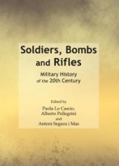 book Soldiers, Bombs and Rifles : Military History of the 20th Century