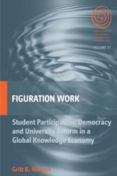 book Figuration Work : Student Participation, Democracy and University Reform in a Global Knowledge Economy