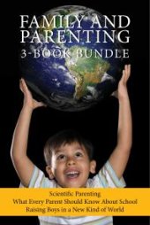 book Family and Parenting 3-Book Bundle : Scientific Parenting / What Every Parent Should Know about School / Raising Boys in a New Kind of World