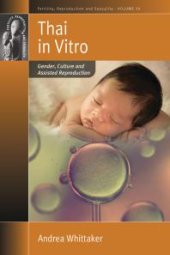 book Thai in Vitro : Gender, Culture and Assisted Reproduction