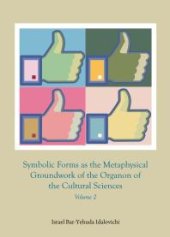 book Symbolic Forms as the Metaphysical Groundwork of the Organon of the Cultural Sciences : Volume 2