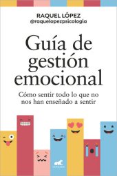 book Guía de gestión emocional: Cómo sentir todo lo que no nos han enseñado a sentir