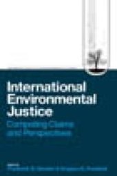 book International Environmental Justice : Competing Claims and Perspectives