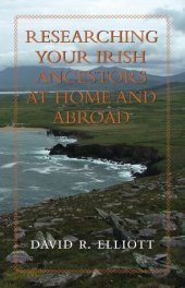 book Researching Your Irish Ancestors at Home and Abroad