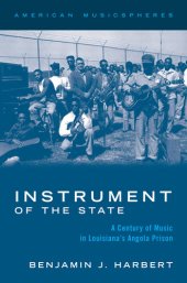 book Instrument of the State: A Century of Music in Louisiana's Angola Prison