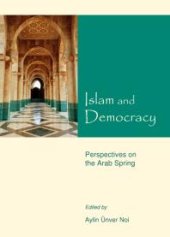 book Islam and Democracy : Perspectives on the Arab Spring