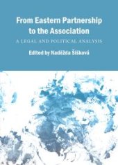 book From Eastern Partnership to the Association : A Legal and Political Analysis