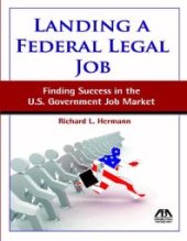 book Landing a Federal Legal Job : Finding Success in the U.S. Government Job Market