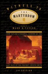 book Witness to the Martyrdom: John Taylor's Personal Account of the Last Days of the Prophet Joseph Smith