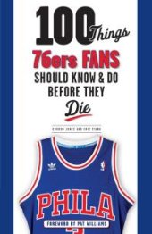 book 100 Things 76ers Fans Should Know & Do Before They Die