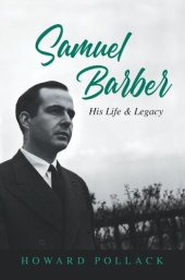 book Samuel Barber: His Life and Legacy