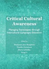 book Critical Cultural Awareness : Managing Stereotypes through Intercultural (Language) Education