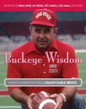 book Buckeye Wisdom : Insight & Inspiration from Coach Earle Bruce