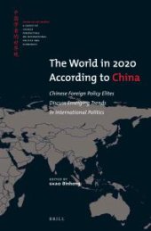 book The World in 2020 According to China : Chinese Foreign Policy Elites Discuss Emerging Trends in International Politics