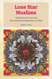 book Lone Star Muslims : Transnational Lives and the South Asian Experience in Texas