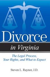 book Divorce in Virginia : The Legal Process, Your Rights, and What to Expect