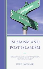 book Islamism and Post-Islamism : Reflections upon Allama Jafari's Political Thought