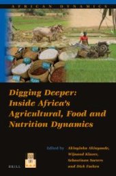 book Digging Deeper: Inside Africa's Agricultural, Food and Nutrition Dynamics