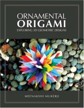 book Ornamental Origami: Exploring 3D Geometric Designs