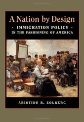 book A Nation by Design: Immigration Policy in the Fashioning of America