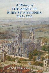 book A History of the Abbey of Bury St Edmunds, 1182-1256: Samson of Tottington to Edmund of Walpole