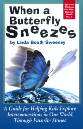 book When a Butterfly Sneezes: A Guide for Helping Kids Explore Interconnections in Our World Through Favorite Stories 